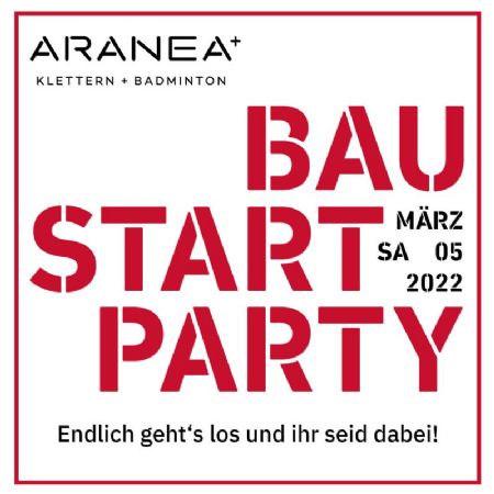 Baustartparty im Aranea+