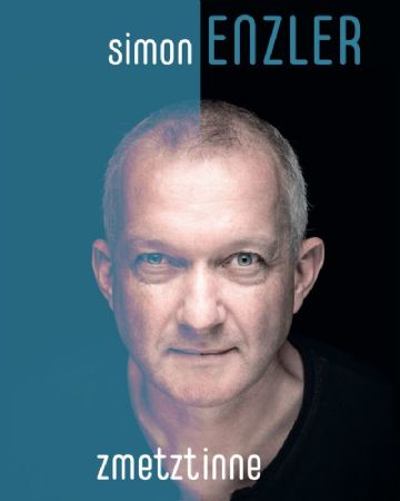 Simon Enzler – «zmetztinne» – AUSVERKAUFT!