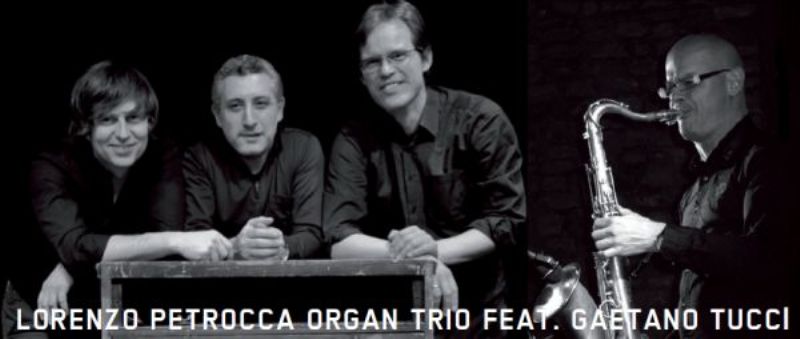 Lorenzo Petrocca Organ Trio feat. Gaetano Tucci