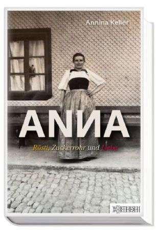 ANNA – Rösti Zuckerrohr und Liebe