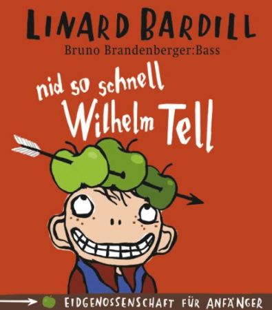 Linard Bardill – «Nid so schnell, Wilhelm Tell»