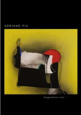 Adriano Piu – «Augenblick mal...»