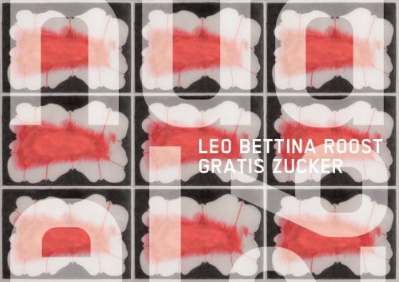 Leo Bettina Roost – «Gratis Zucker»
